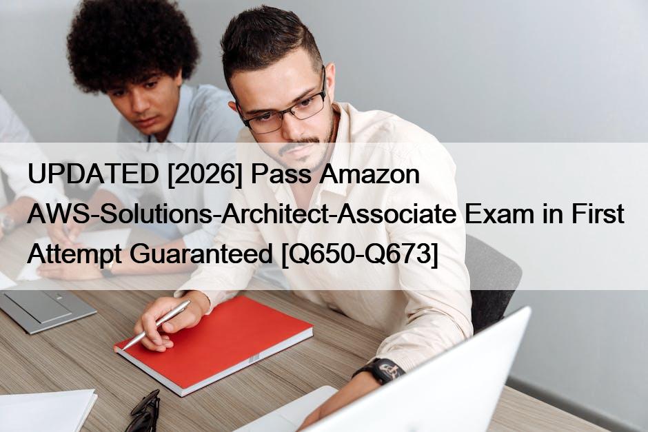 UPDATED [2026] Pass Amazon AWS-Solutions-Architect-Associate Exam in ...